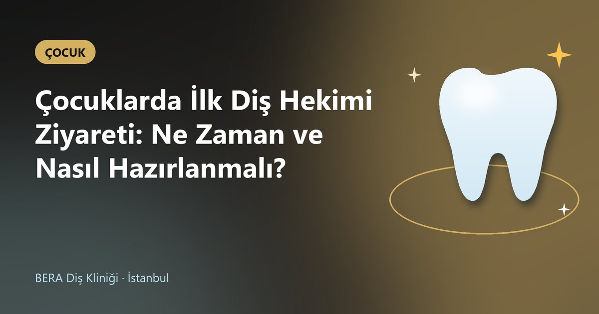 Çocuklarda İlk Diş Hekimi Ziyareti: Ne Zaman ve Nasıl Hazırlanmalı? – BERA Diş blog kapak görseli